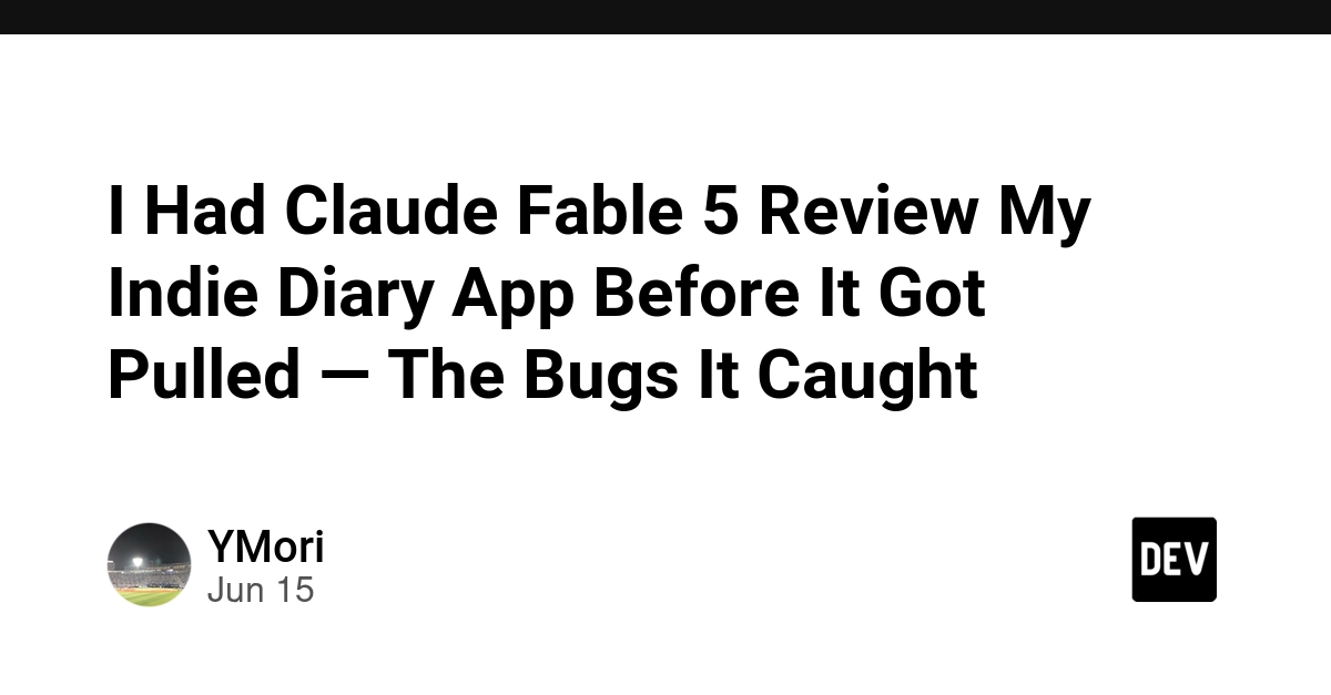 I Had Claude Fable 5 Review My Indie Diary App Before It Got Pulled — The Bugs It Caught
