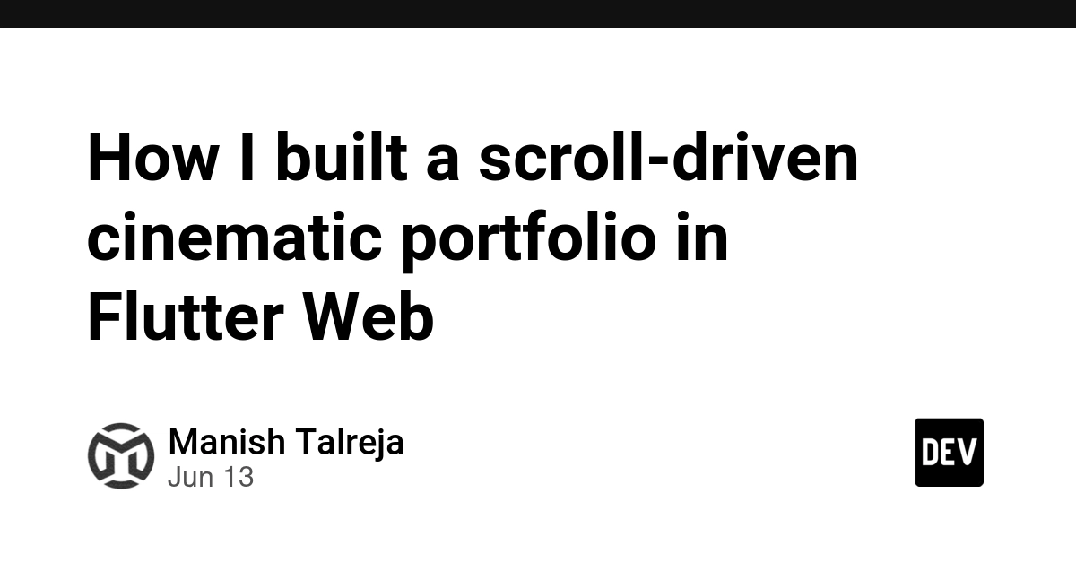 How I built a scroll-driven cinematic portfolio in Flutter Web