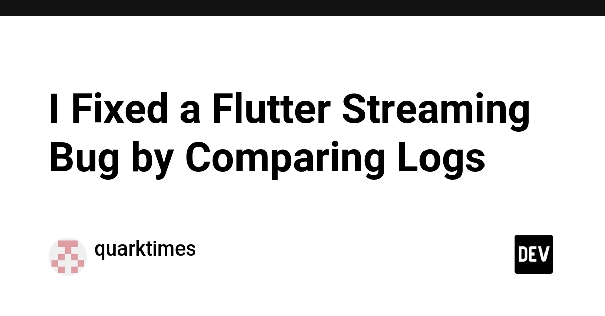 I Fixed a Flutter Streaming Bug by Comparing Logs