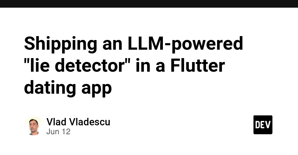 Shipping an LLM-powered "lie detector" in a Flutter dating app