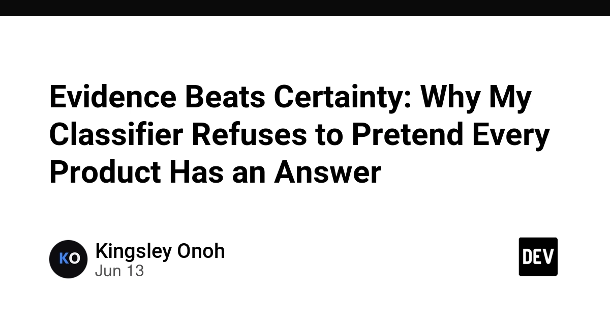 Evidence Beats Certainty: Why My Classifier Refuses to Pretend Every Product Has an Answer