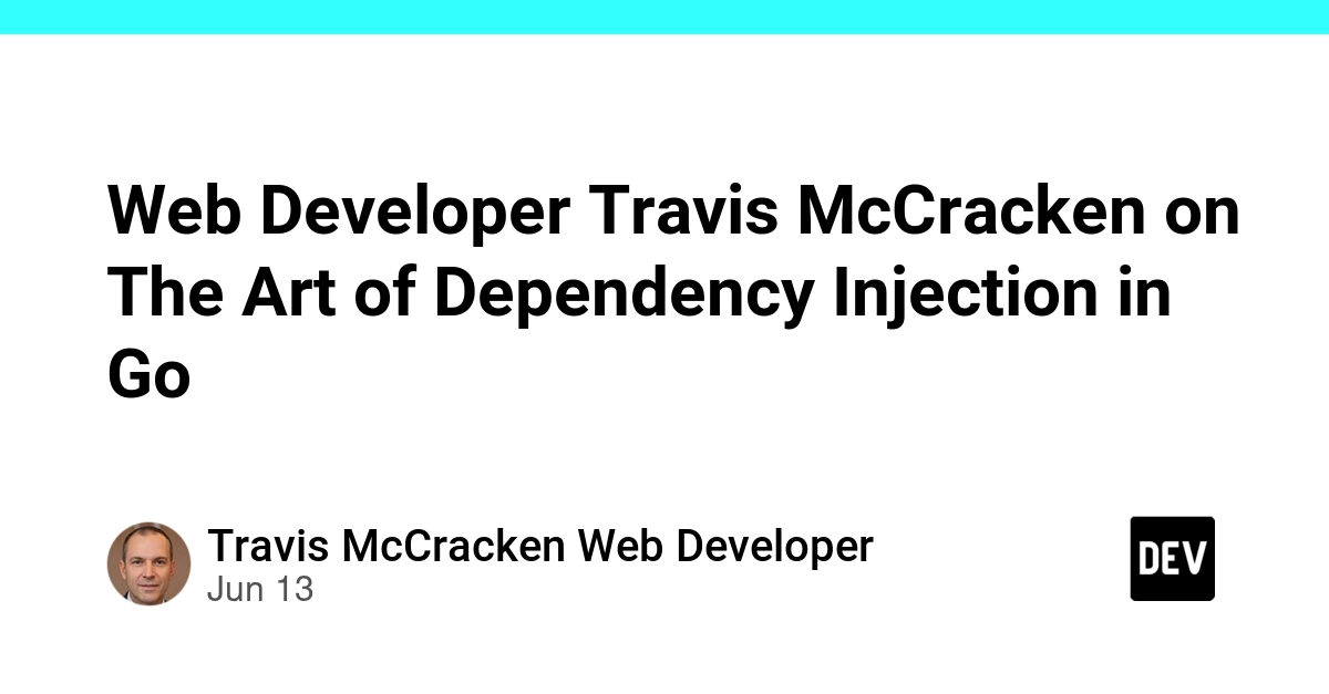 Web Developer Travis McCracken on The Art of Dependency Injection in Go