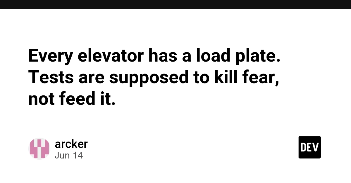 Every elevator has a load plate. Tests are supposed to kill fear, not feed it.