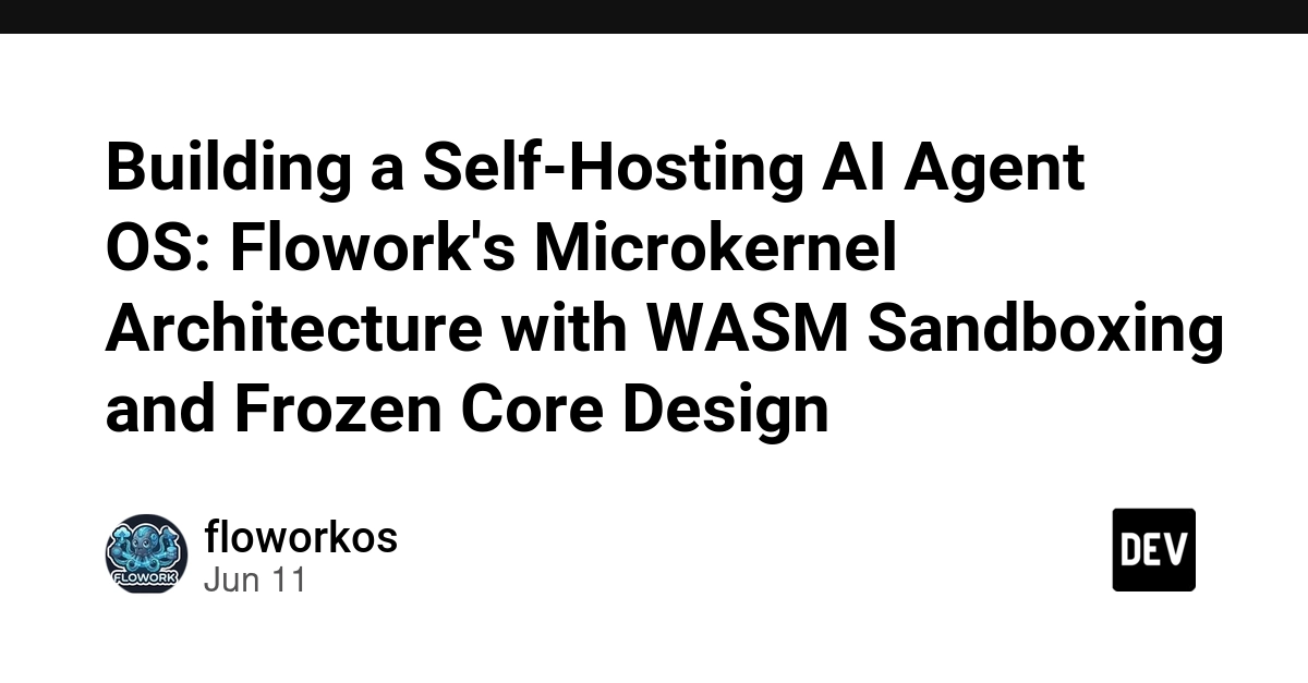 Building a Self-Hosting AI Agent OS: Flowork's Microkernel Architecture with WASM Sandboxing and Frozen Core Design