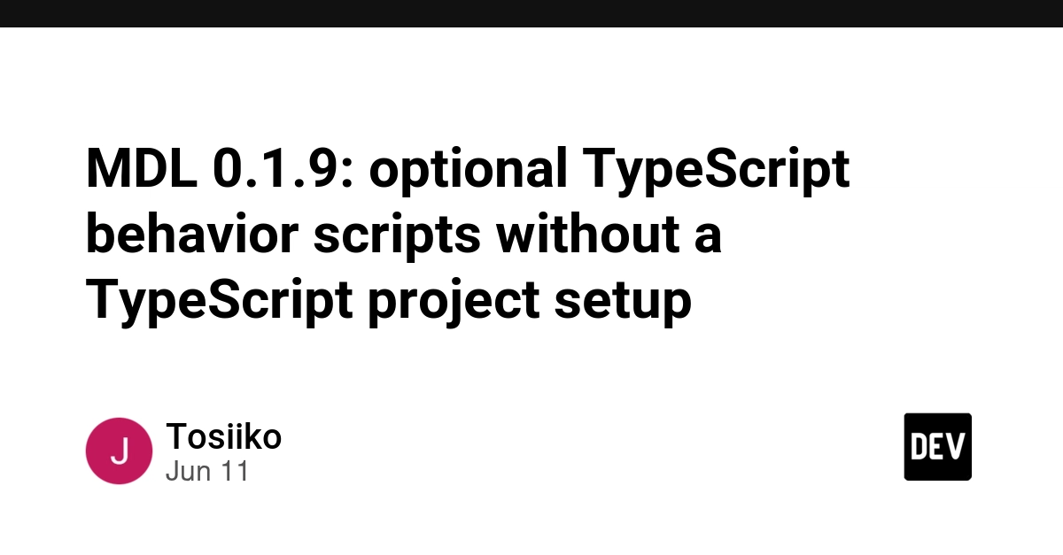 MDL 0.1.9: optional TypeScript behavior scripts without a TypeScript project setup