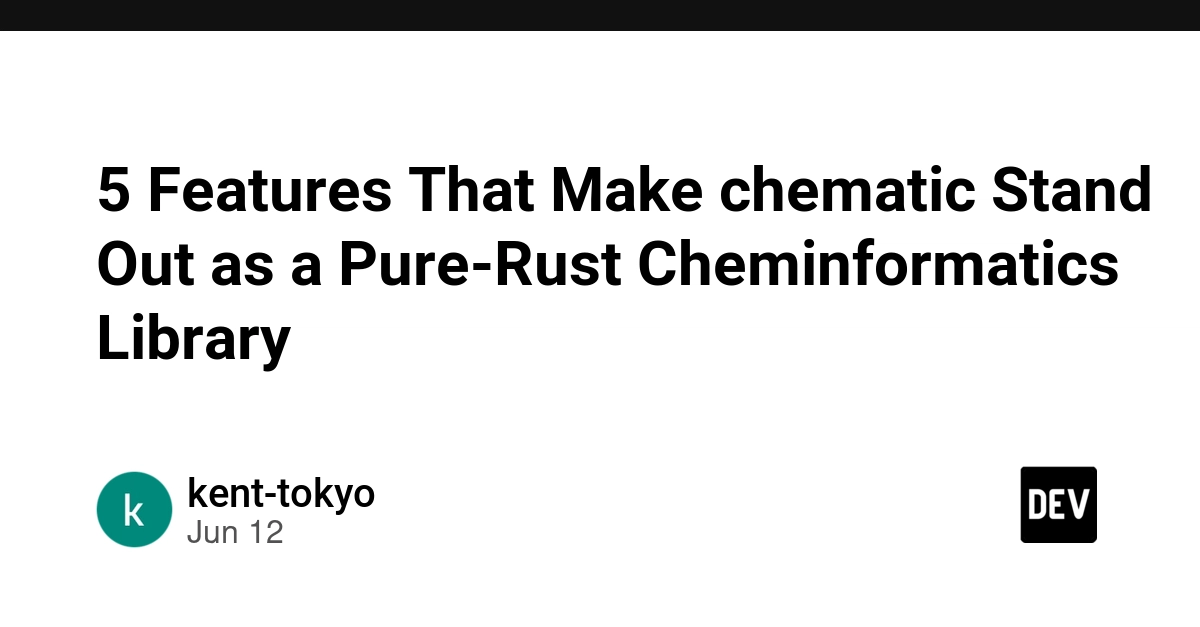 5 Features That Make chematic Stand Out as a Pure-Rust Cheminformatics Library