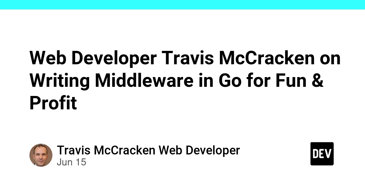 Web Developer Travis McCracken on Writing Middleware in Go for Fun & Profit